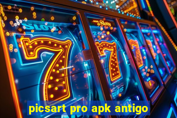 picsart pro apk antigo